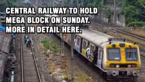 Central Railway to hold Mega Block on Sunday. More in detail here.